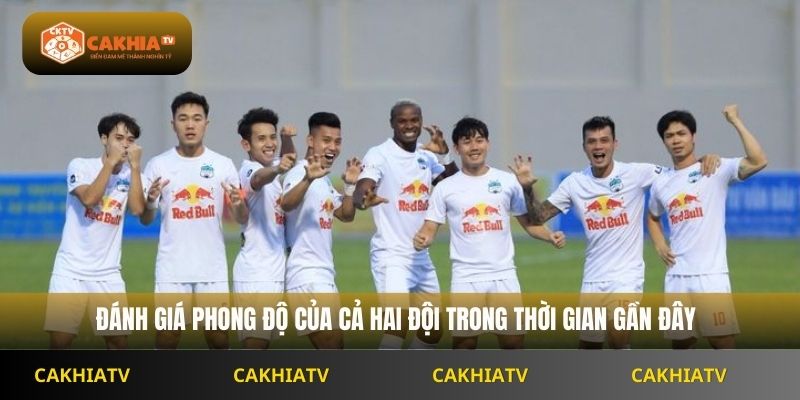 Đánh giá phong độ của cả hai đội trong thời gian gần đây